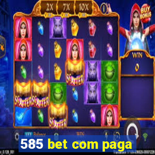 585 bet com paga